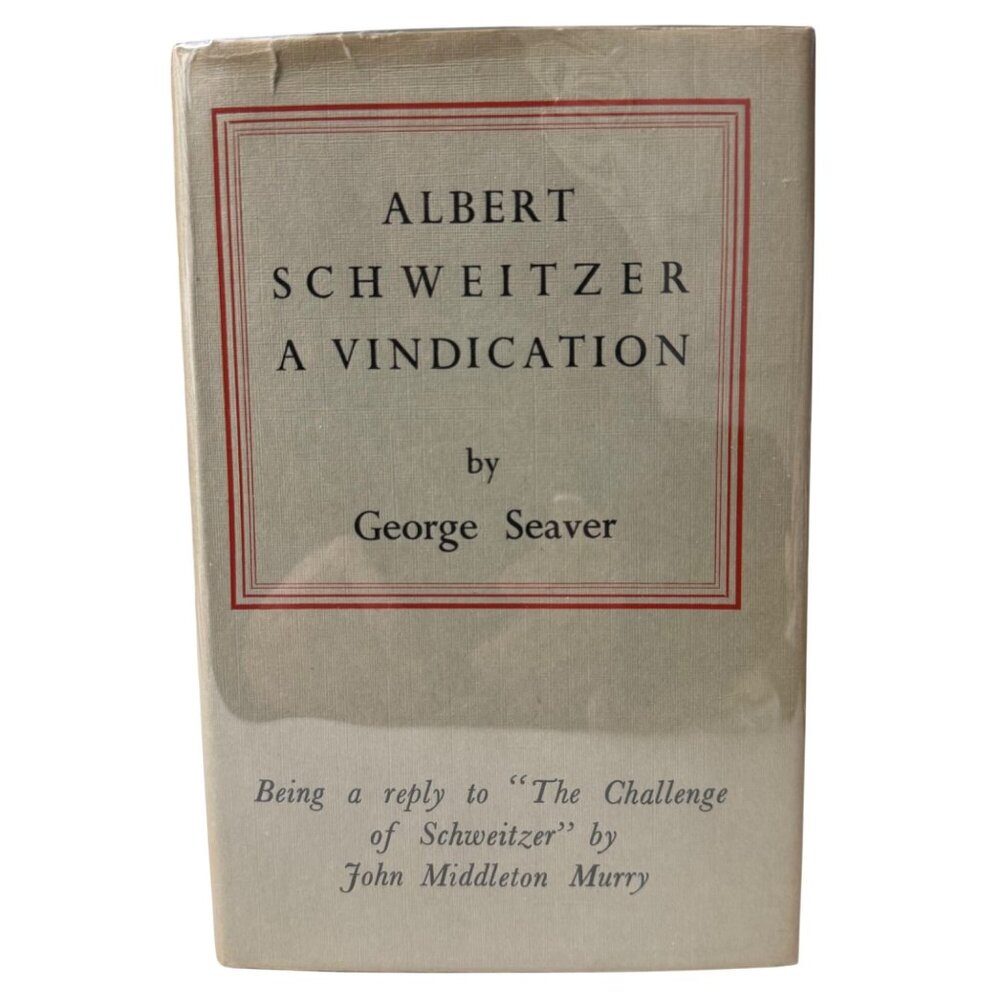 Albert Schweitzer A Vindication George Seaver HC 1950 First Edition James Clark